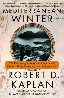 Mediterranean Winter: The Pleasures of History and Landscape in Tunisia, Sicily, Dalmatia, and the Peloponnese