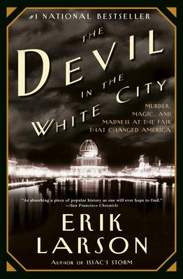 The Devil in the White City: Murder, Magic, and Madness at the Fair That Changed America Subscription