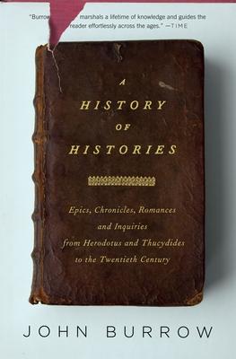 A History of Histories: Epics, Chronicles, Romances and Inquiries from Herodotus and Thucydides to the Twentieth Century