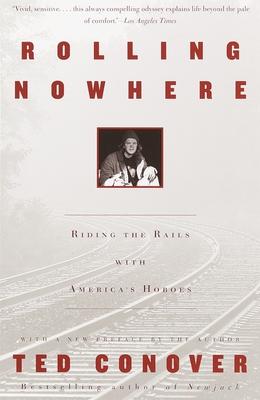 Rolling Nowhere: Riding the Rails with America's Hoboes