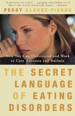 The Secret Language of Eating Disorders: How You Can Understand and Work to Cure Anorexia and Bulimia Subscription