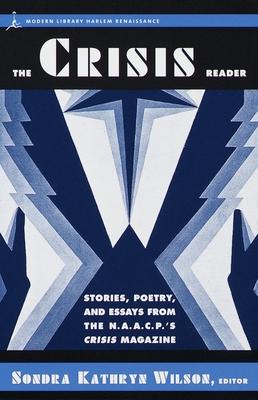 The Crisis Reader: Stories, Poetry, and Essays from the N.A.A.C.P.'s Crisis