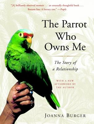 The Parrot Who Owns Me: The Story of a Relationship