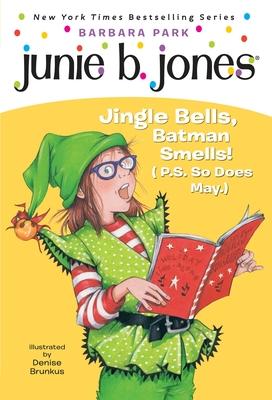 Junie B. Jones #25: Jingle Bells, Batman Smells! (P.S. So Does May.) [With Cut Out Ornament]