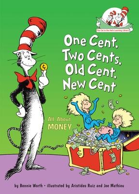 One Cent, Two Cents, Old Cent, New Cent: All about Money: All about Money