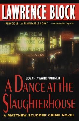 A Dance at the Slaughterhouse: A Matthew Scudder Crime Novel