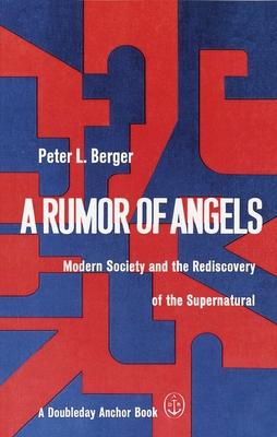 A Rumor of Angels: Modern Society and the Rediscovery of the Supernatural