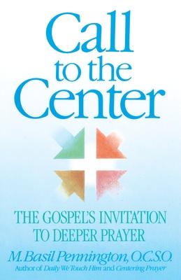 Call to the Center: The Gospel's Invitation to Deeper Prayer