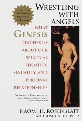 Wrestling with Angels: What Genesis Teaches Us about Our Spiritual Identity, Sexuality and Personal Relationships Subscription