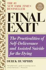 Final Exit (Third Edition): The Practicalities of Self-Deliverance and Assisted Suicide for the Dying Subscription