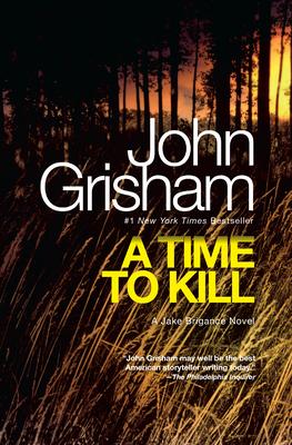 A Time to Kill: A Jake Brigance Novel