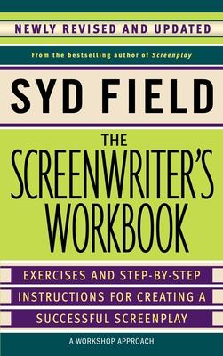 The Screenwriter's Workbook: Exercises and Step-By-Step Instructions for Creating a Successful Screenplay, Newly Revised and Updated