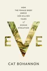 Eve: How the Female Body Drove 200 Million Years of Human Evolution Subscription