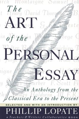 The Art of the Personal Essay: An Anthology from the Classical Era to the Present