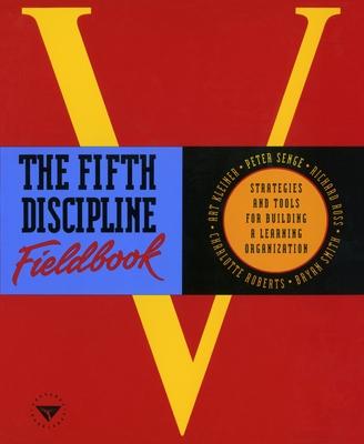 The Fifth Discipline Fieldbook: Strategies and Tools for Building a Learning Organization