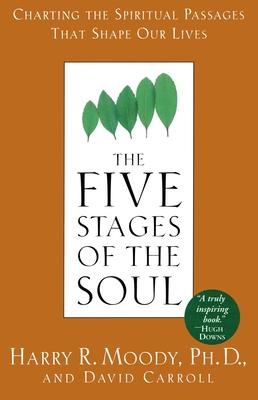 The Five Stages of the Soul: Charting the Spiritual Passages That Shape Our Lives