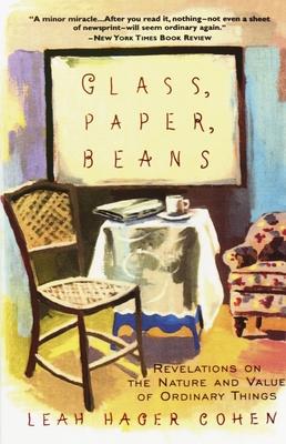 Glass, Paper, Beans: Revelations on the Nature and Value of Ordinary Things