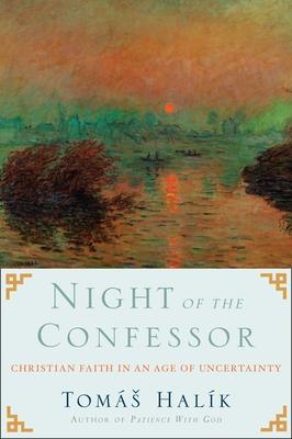 Night of the Confessor: Christian Faith in an Age of Uncertainty