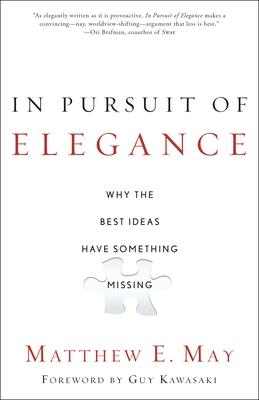 In Pursuit of Elegance: Why the Best Ideas Have Something Missing