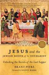 Jesus and the Jewish Roots of the Eucharist: Unlocking the Secrets of the Last Supper Subscription