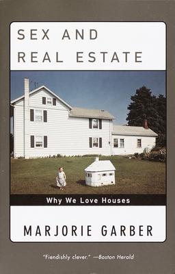 Sex and Real Estate: Why We Love Houses