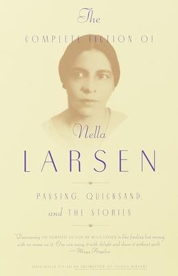 The Complete Fiction of Nella Larsen: Passing, Quicksand, and the Stories