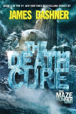 The Death Cure: Book Three of the Maze Runner Series