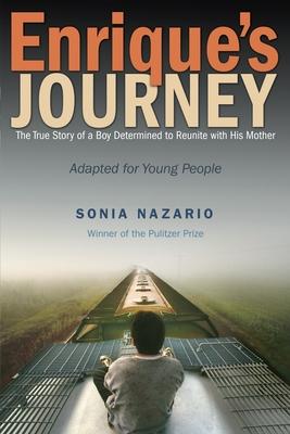 Enrique's Journey: The True Story of a Boy Determined to Reunite with His Mother