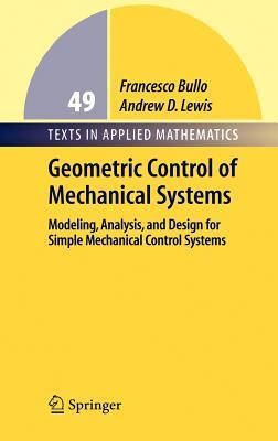 Geometric Control of Simple Mechanical Systems: Modeling, Analysis, and Design for Simple Mechanical Control Systems Subscription