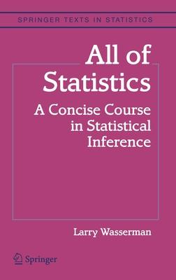 All of Statistics: A Concise Course in Statistical Inference