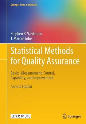 Statistical Methods for Quality Assurance: Basics, Measurement, Control, Capability, and Improvement