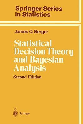 Statistical Decision Theory and Bayesian Analysis