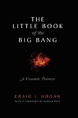 The Little Book of the Big Bang: A Cosmic Primer