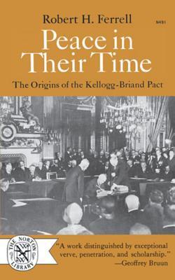 Peace in Their Time: The Origins of the Kellogg-Briand Pact