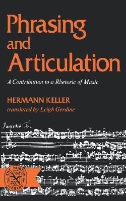 Phrasing and Articulation: A Contribution to a Rhetoric of Music