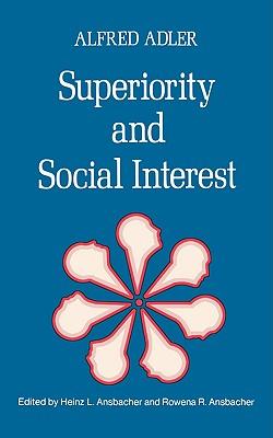 Superiority and Social Interest: A Collection of Later Writings