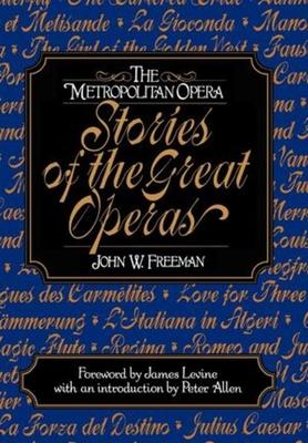 The Metropolitan Opera: Stories of the Great Operas