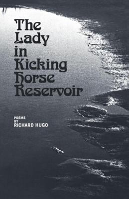 The Lady in Kicking Horse Reservoir: Poems