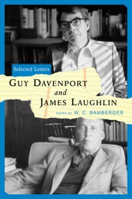 Guy Davenport and James Laughlin: Selected Letters