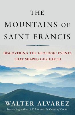 Mountains of Saint Francis: Discovering the Geologic Events That Shaped Our Earth