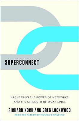 Superconnect: Harnessing the Power of Networks and the Strength of Weak Links