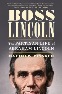Boss Lincoln: The Partisan Life of Abraham Lincoln Subscription
