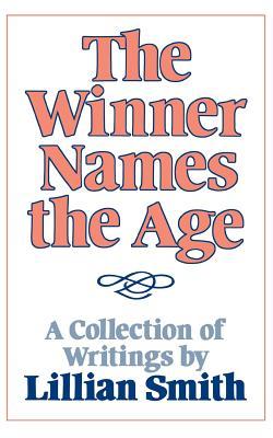 The Winner Names the Age: A Collection of Writings by Lillian Smith