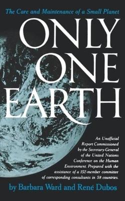 Only One Earth: The Care and Maintenance of a Small Planet