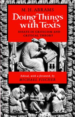 Doing Things with Texts: Essays in Criticism and Critical Theory