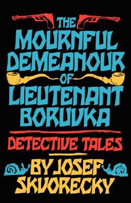 Mournful Demeanour of Lieutenant Boruvka: Dective Tales