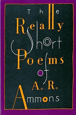 The Really Short Poems of A. R. Ammons