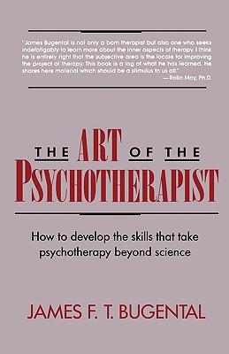 The Art of the Psychotherapist: How to Develop the Skills That Take Psychotherapy Beyond Science