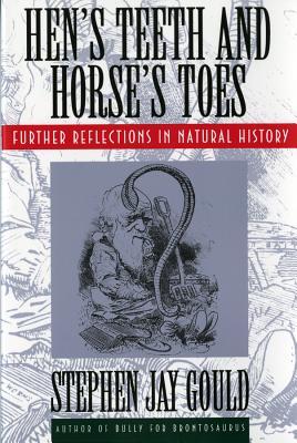 Hen's Teeth and Horse's Toes: Further Reflections in Natural History