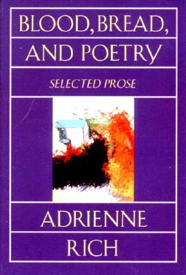 Blood, Bread, and Poetry: Selected Prose 1979-1985